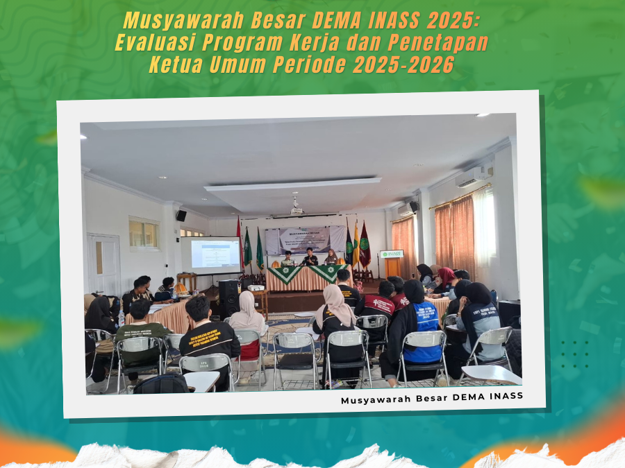 Musyawarah Besar DEMA INASS 2025: Evaluasi Program Kerja dan Penetapan Ketua Umum Periode 2025–2026.